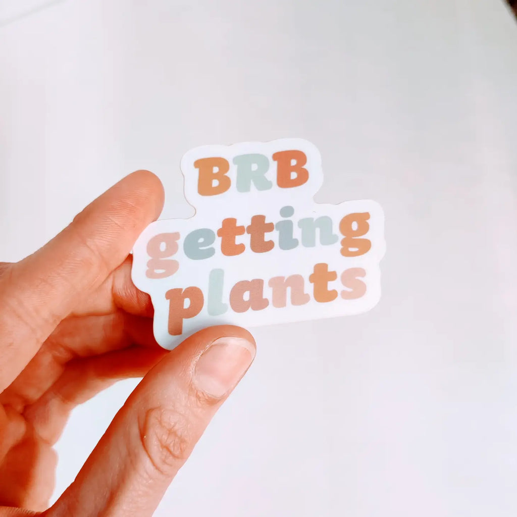 BRB Getting Plants Vinyl Sticker